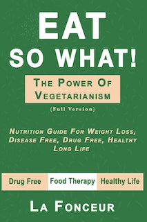 Front cover_Eat So What! The Power Of Vegetarianism