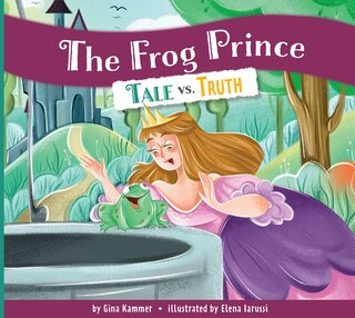 Front cover_The Frog Prince: Tale vs. Truth