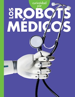 Front cover_Curiosidad por los robots medicos