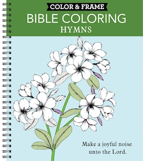 Front cover_Color & Frame - Bible Coloring: Hymns (Adult Coloring Book)