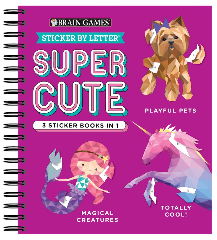 Couverture_Brain Games - Sticker by Letter: Super Cute - 3 Sticker Books in 1 (30 Images to Sticker: Playful Pets, Totally Cool!, Magical Creatures)