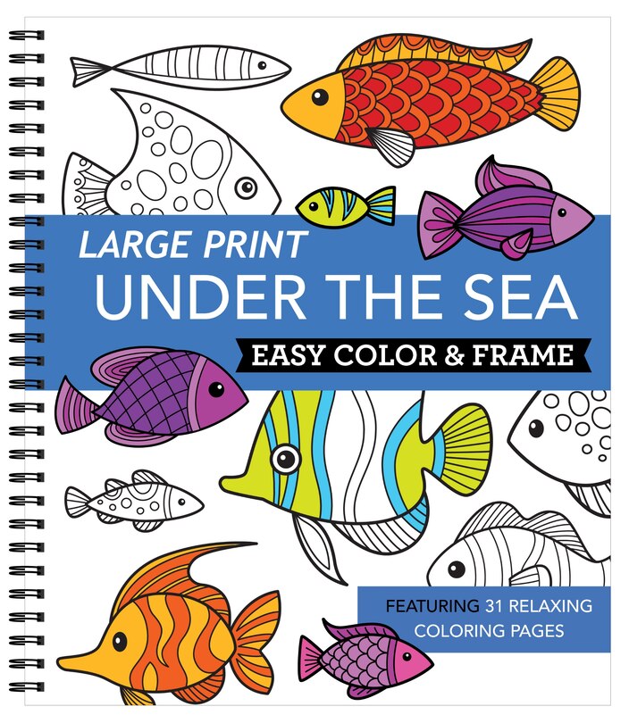 Front cover_Large Print Easy Color & Frame - Under the Sea (Stress Free Coloring Book)