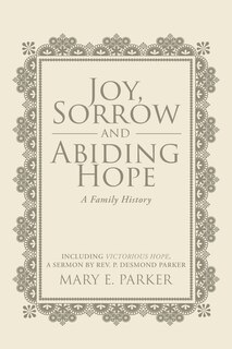Front cover_Joy, Sorrow And Abiding Hope (a Family History)