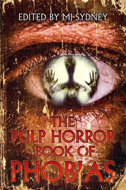 Front cover_The Pulp Horror Book of Phobias