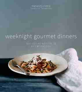 Weeknight Gourmet Dinners: Exciting, Elevated Meals Made Easy de Meseidy Rivera