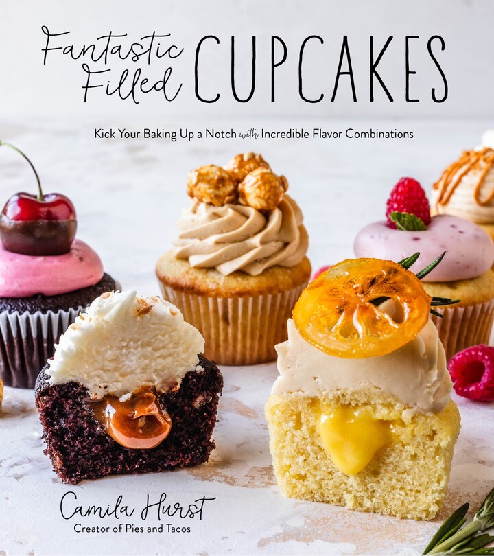 Fantastic Filled Cupcakes: Kick Your Baking Up A Notch With Incredible Flavor Combinations