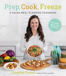 Front cover_Prep, Cook, Freeze: A Paleo Meal Planning Cookbook