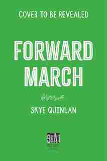 Forward March by Skye Quinlan