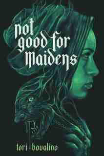 Not Good For Maidens by Tori Bovalino