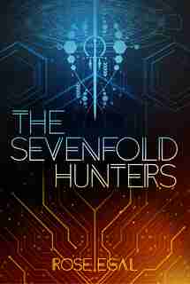 The Sevenfold Hunters by Rose Egal