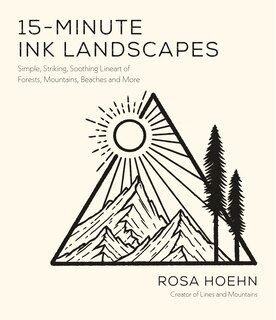 15-minute Ink Landscapes: Simple, Striking, Soothing Lineart Of Forests, Mountains, Beaches And More