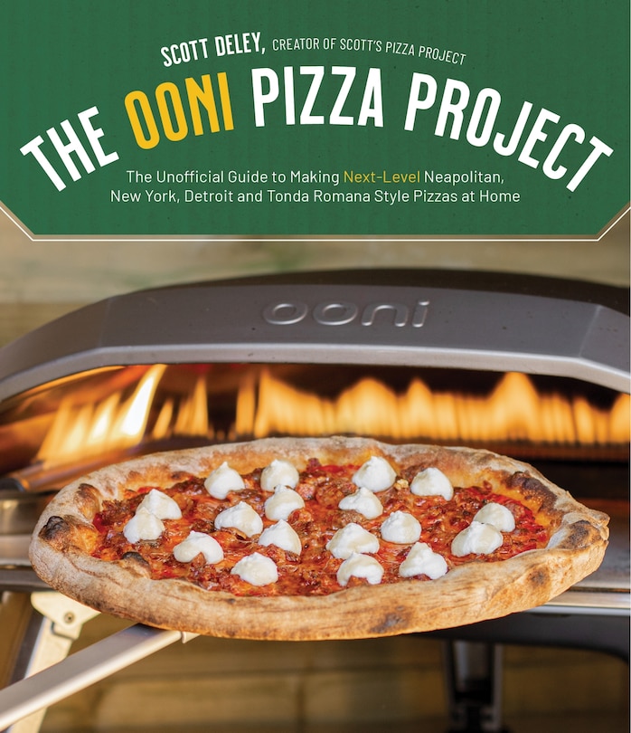 The Ooni Pizza Project: Your All-in-One Guide to Making Next-Level Neapolitan, New York, Detroit and Tonda Romana Style Pizzas at Home