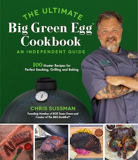 Front cover_The Ultimate Big Green Egg Cookbook: An Independent Guide