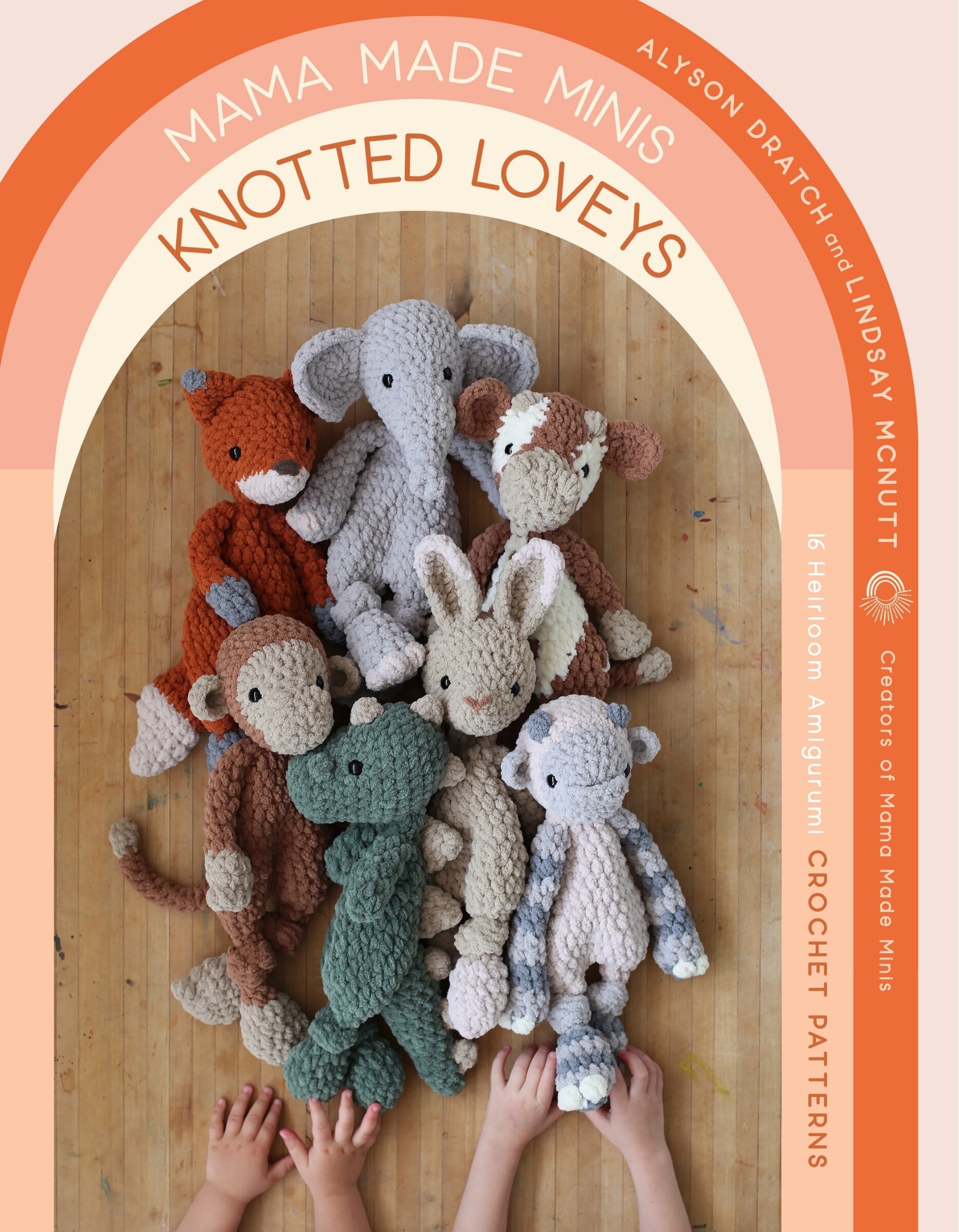 Mama Made Minis Knotted Loveys 16 Heirloom Amigurumi Crochet Patterns Book By Alyson Dratch lindsay Mcnutt tp Indigo