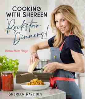 Cooking with Shereen?Rockstar Dinners by Shereen Pavlides
