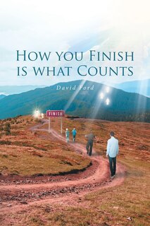 Front cover_How You Finish Is What Counts