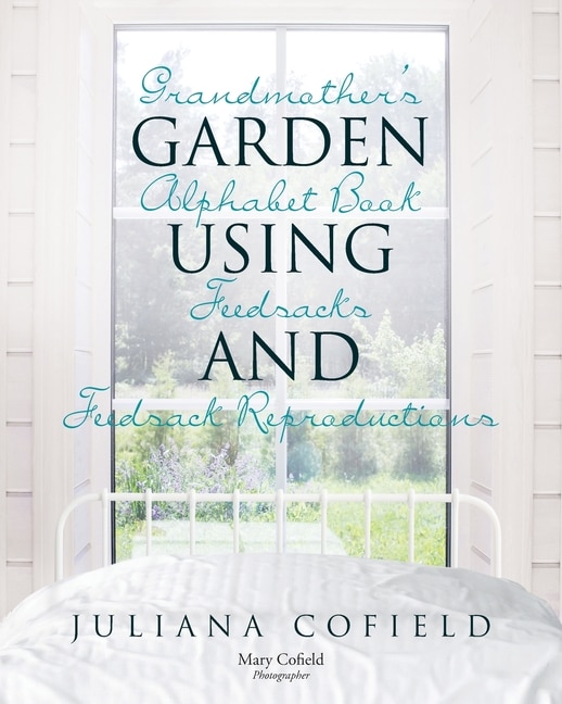 Front cover_Grandmother's Garden Alphabet Book Using Feedsacks And Feedsack Reproductions