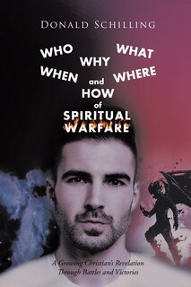 Front cover_Who What Why When Where and How of Spiritual Warfare