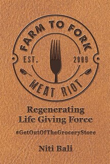 Farm To Fork Meat Riot: Regenerating Life Giving Force