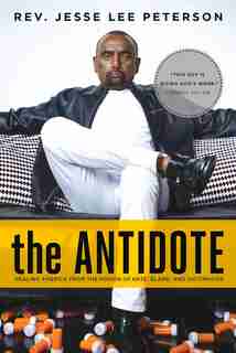The Antidote: Healing America From The Poison Of Hate, Blame, And Victimhood de Jesse Lee Peterson