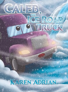 Front cover_Caleb, the Ice Road Truck