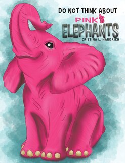 Front cover_Do Not Think About Pink Elephants