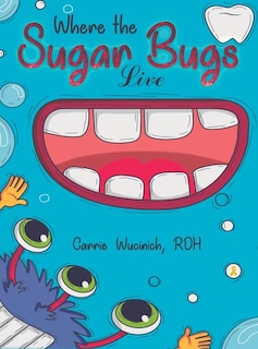 Front cover_Where the Sugar Bugs Live