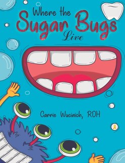 Front cover_Where the Sugar Bugs Live