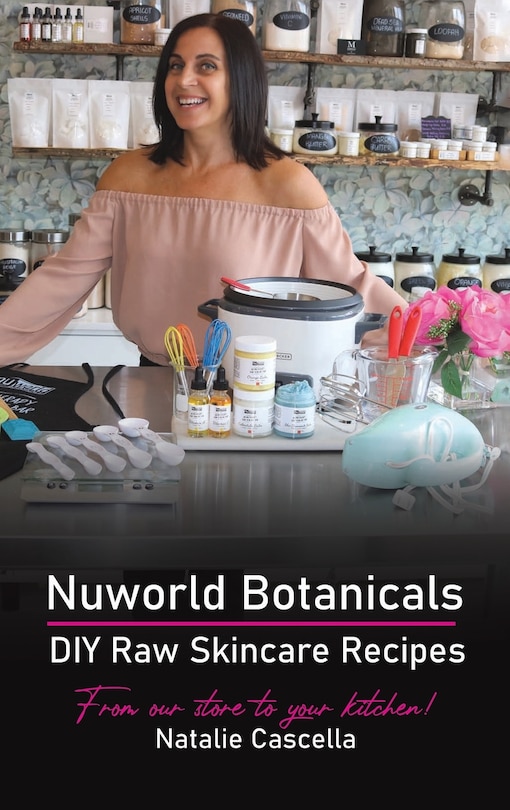 Front cover_Nuworld Botanicals Diy Raw Skincare Recipes