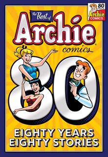 Front cover_The Best Of Archie Comics: 80 Years, 80 Stories