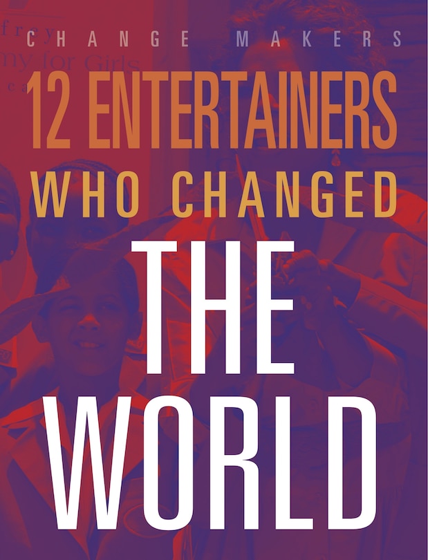 Front cover_12 Entertainers Who Changed the World