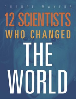 Front cover_12 Scientists Who Changed the World