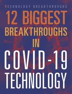 Front cover_12 Biggest Breakthroughs in COVID-19 Technology