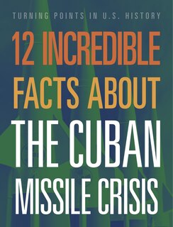 Couverture_12 Incredible Facts about the Cuban Missile Crisis