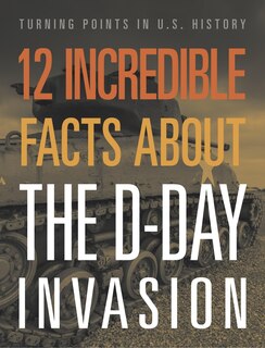 Front cover_12 Incredible Facts about the D-Day Invasion