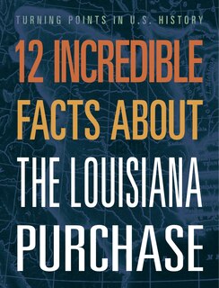 Couverture_12 Incredible Facts about the Louisiana Purchase