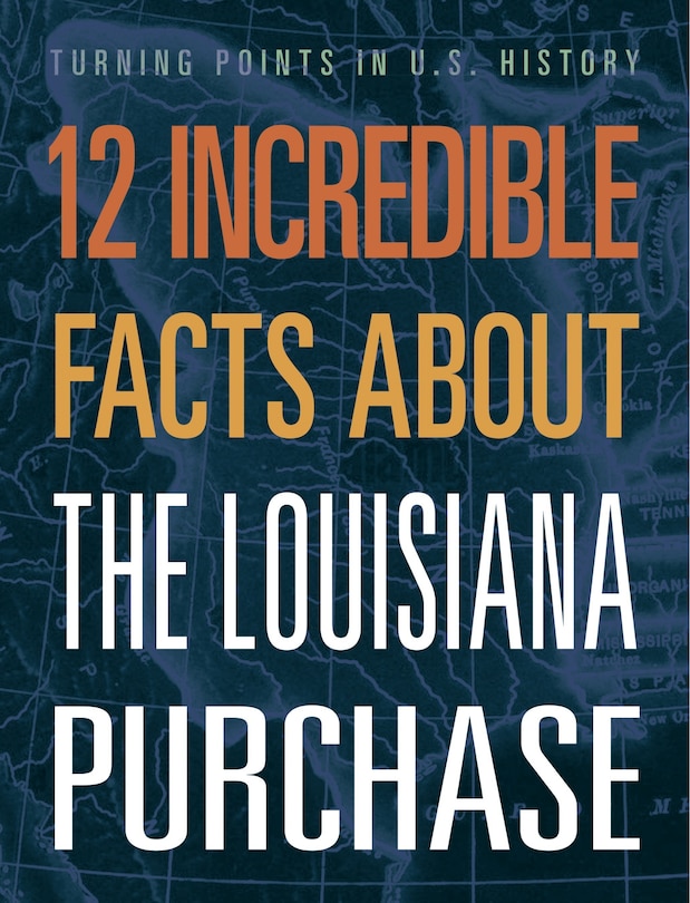 Couverture_12 Incredible Facts about the Louisiana Purchase