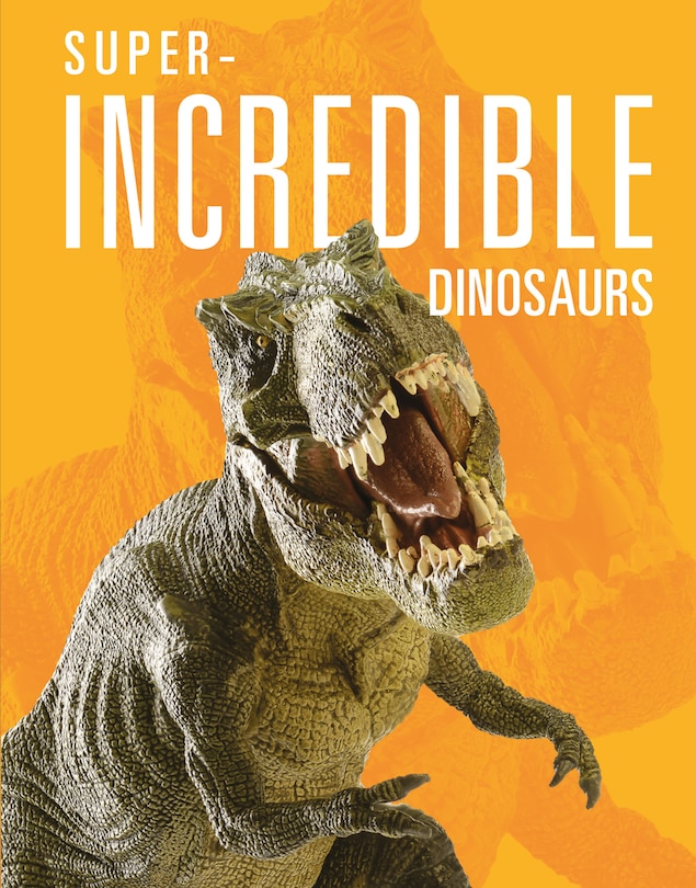 Front cover_Super-Incredible Dinosaurs
