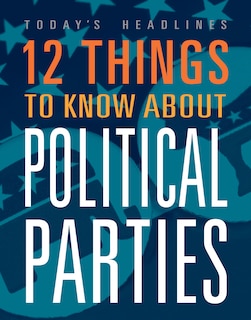 Front cover_12 Things to Know about Political Parties