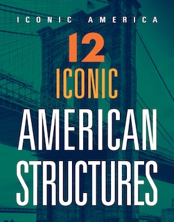 Front cover_12 Iconic American Structures