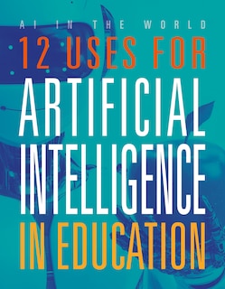 Front cover_12 Uses for Artificial Intelligence in Education