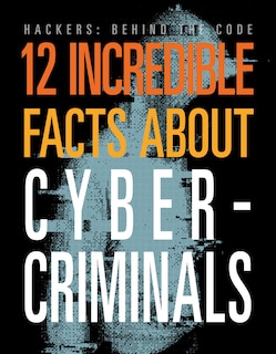 Couverture_12 Incredible Facts about Cybercriminals