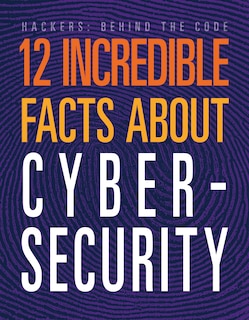 Front cover_12 Incredible Facts about Cybersecurity