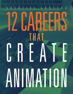 Front cover_12 Careers that Create Animation