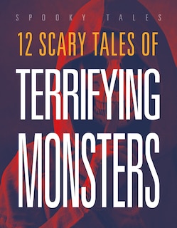 Couverture_12 Scary Tales of Terrifying Monsters