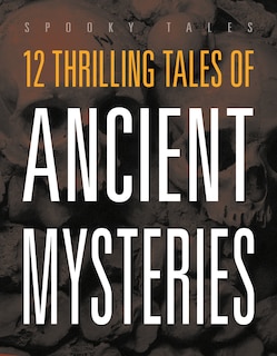 Couverture_12 Thrilling Tales of Ancient Mysteries