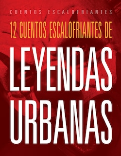 Couverture_12 cuentos escalofriantes de leyendas urbanas