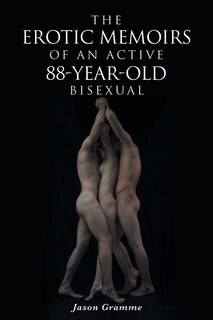 Couverture_The Erotic Memoirs Of An Active 88-year-old Bisexual