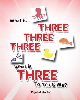 Front cover_What is Three Three Three-What is Three to You and Me?