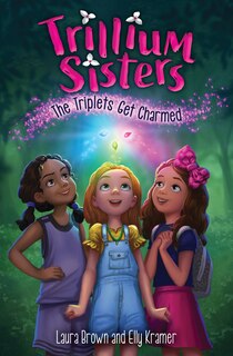 Front cover_Trillium Sisters 1: The Triplets Get Charmed